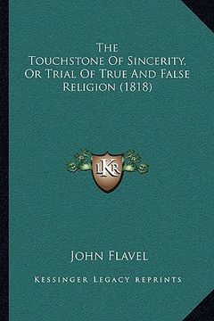 portada the touchstone of sincerity, or trial of true and false religion (1818) (en Inglés)