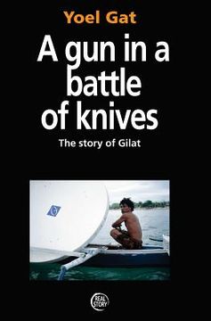 portada A Gun In A Battle Of Knives: The Story of Gilat (en Inglés)