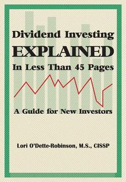 portada Dividend Investing Explained In Less Than 45 Pages: A Guide For New Investors (en Inglés)