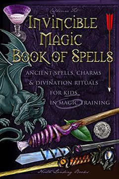 portada Invincible Magic Book of Spells: Ancient Spells, Charms and Divination Rituals for Kids in Magic Training (en Inglés)