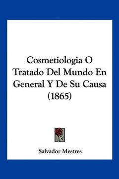 portada Cosmetiologia o Tratado del Mundo en General y de su Causa (1865)