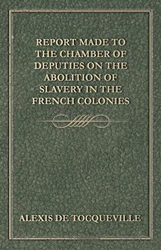 portada Report Made to the Chamber of Deputies on the Abolition of Slavery in the French Colonies 