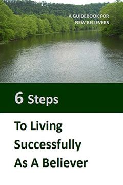 portada Six Steps to Living Successfully as a Believer: A Guid for New Believers (en Inglés)