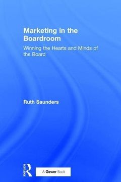 portada Marketing in the Boardroom: Winning the Hearts and Minds of the Board (en Inglés)