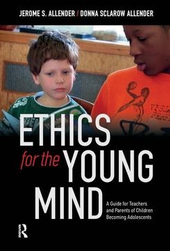 portada Ethics for the Young Mind: A Guide for Teachers and Parents of Children Becoming Adolescents