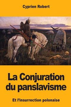 portada La Conjuration du panslavisme et l'insurrection polonaise (en Francés)