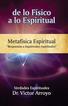 portada de lo físico a lo espiritual: Metafísica Espiritual