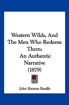 portada western wilds, and the men who redeem them: an authentic narrative (1879) (in English)