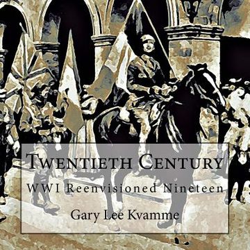 portada Twentieth Century: WWI Reenvisioned Nineteen (en Inglés)