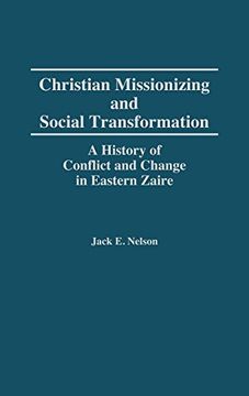 portada Christian Missionizing and Social Transformation: A History of Conflict and Change in Eastern Zaire (in English)