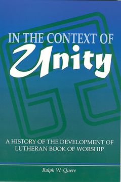 portada In the Context of Unity: A History of the Development of Lutheran Book of Worship (en Inglés)