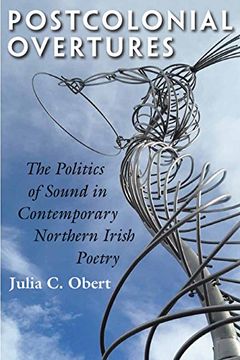 portada Postcolonial Overtures: The Politics of Sound in Contemporary Northern Irish Poetry (Irish Studies) (en Inglés)