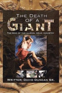 portada The Death of a Giant: The End of the Illegal Drug Industry