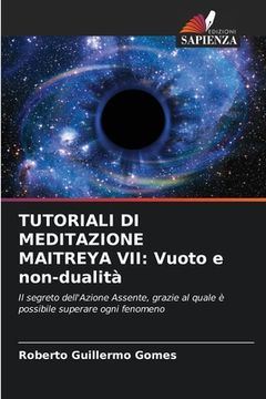 portada Tutoriali Di Meditazione Maitreya VII: Vuoto e non-dualità (in Italian)