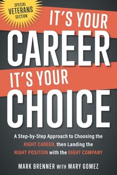 portada It's Your Career - It's Your Choice: A Step-by-Step Approach to Choosing the Right Career, then Landing the Right Position with the Right Company