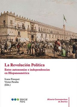portada La Revolución Política: Entre Autonomías e Independencias en Hispanoamérica