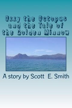 Ozzy Octopus and the Tale of the Golden Minnow (en Inglés)