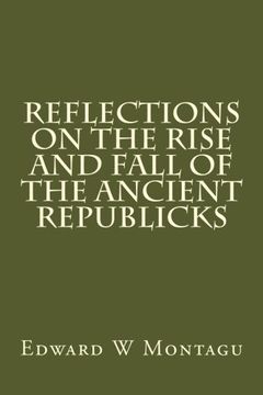 portada Reflections On The Rise And Fall Of The Ancient Republicks