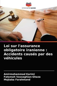 portada Loi sur l'assurance obligatoire iranienne: Accidents causés par des véhicules (en Francés)
