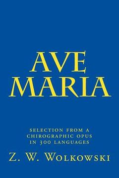 portada Ave Maria: selection from a chirographic opus in 300 languages (in English)
