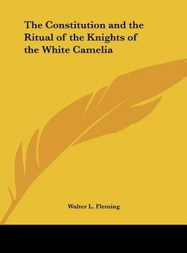 portada the constitution and the ritual of the knights of the white camelia (en Inglés)