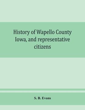 portada History of Wapello County, Iowa, and representative citizens (en Inglés)