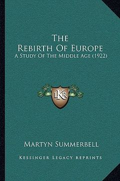 portada the rebirth of europe the rebirth of europe: a study of the middle age (1922) a study of the middle age (1922)