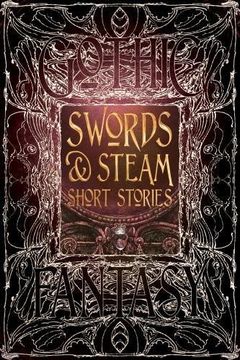 portada Swords & Steam Short Stories (Gothic Fantasy) (en Inglés)