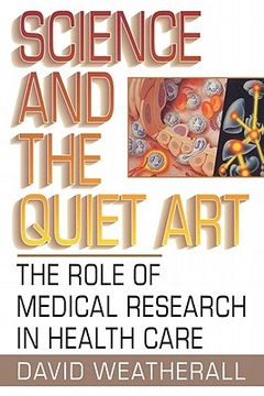 portada science and the quiet art: the role of medical research in health care