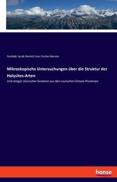 portada Mikroskopische Untersuchungen über die Struktur der Halysites-Arten: Und einiger silurischer Gesteine aus den russischen Ostsee-Provinzen (en Alemán)