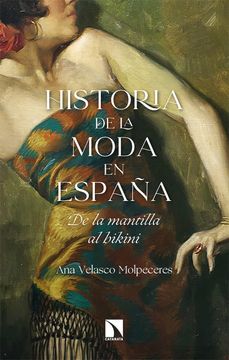 portada Historia de la Moda en España: De la Mantilla al Bikini (in Spanish)