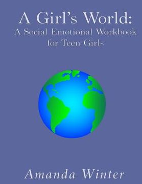 portada A Girl's World: A Social Emotional Workbook for Teen Girls (en Inglés)