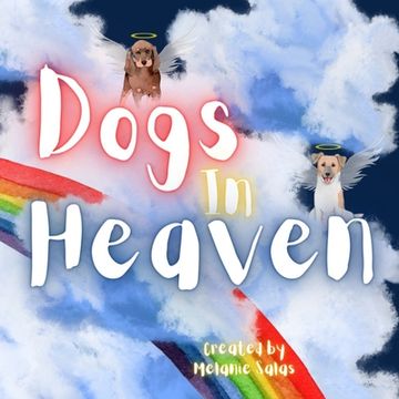 portada Dogs In Heaven: Children's Book about Pet Loss, Helping Families Celebrate Memories of a Pet (en Inglés)
