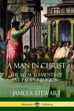 portada A Man in Christ: The Vital Elements of St. Paul's Religion (en Inglés)