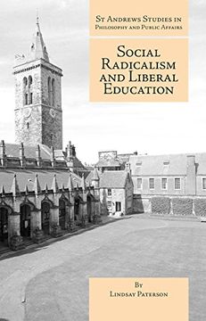 portada Social Radicalism and Liberal Education (st Andrews Studies in Philosophy and Public Affairs) (en Inglés)
