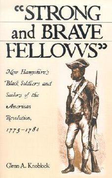 portada strong and brave fellows: new hampshire's black soldiers and sailors of the american revolution, 1775-1784