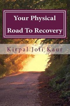 portada Your Physical Road To Recovery: The secrets unveiled to healing ones self medication free