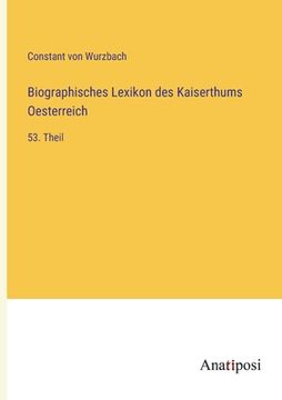 portada Biographisches Lexikon des Kaiserthums Oesterreich: 53. Theil (in German)