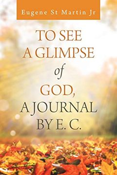 portada To see a Glimpse of God, a Journal by e. C. (en Inglés)