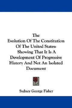 portada the evolution of the constitution of the united states: showing that it is a development of progressive history and not an isolated document
