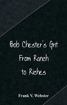portada Bob Chester's Grit: From Ranch to Riches (in English)