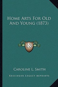 portada home arts for old and young (1873) (en Inglés)