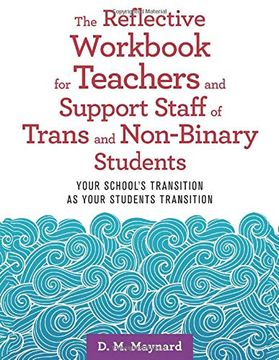portada The Reflective Workbook for Teachers and Support Staff of Trans and Non-Binary Students: Your School's Transition as Your Students Transition (en Inglés)