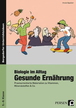 portada Biologie im Alltag: Gesunde Ernährung: Praxisorientierte Materialien zu Vitaminen, Mineralstoffen & co. (5. Bis 8. Klasse) (en Alemán)