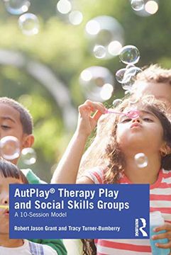 portada Autplay® Therapy Play and Social Skills Groups: A 10-Session Model (en Inglés)