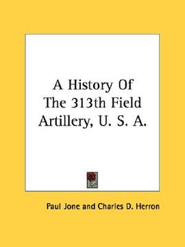 portada a history of the 313th field artillery, u. s. a. (en Inglés)