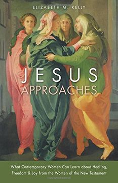 portada Jesus Approaches: What Contemporary Women Can Learn about Healing, Freedom & Joy from the Women of the New Testament (en Inglés)