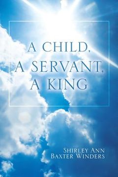portada A Child, a Servant, a King