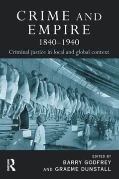 portada Crime and Empire 1840 - 1940: Criminal Justice in Local and Global Context (en Inglés)