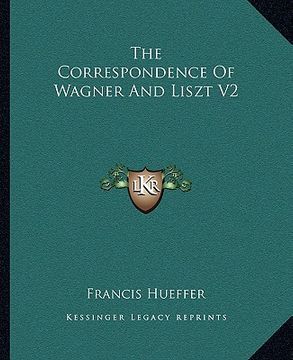 portada the correspondence of wagner and liszt v2 (en Inglés)